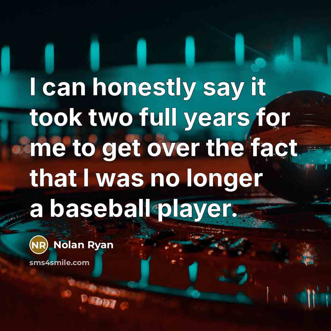 “I can honestly say it took two full years for…” quote by Nolan Ryan