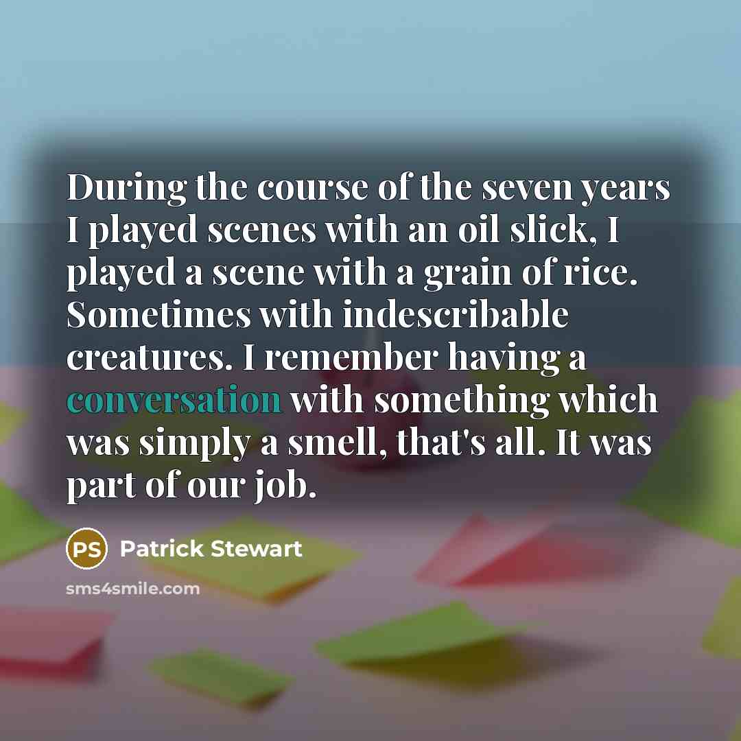“During the course of the seven years I played scenes…” quote by Patrick Stewart