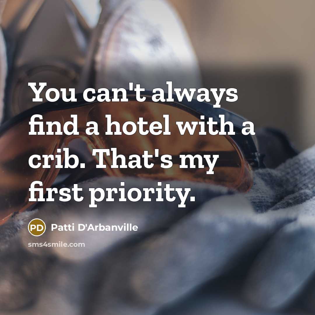 “You can't always find a hotel with a crib. That's…” quote by Patti D'Arbanville