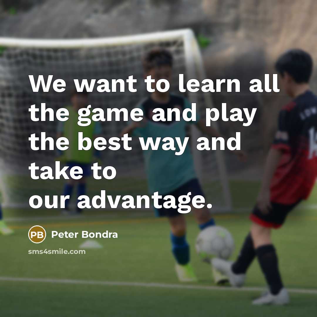 “We want to learn all the game and play the…” quote by Peter Bondra