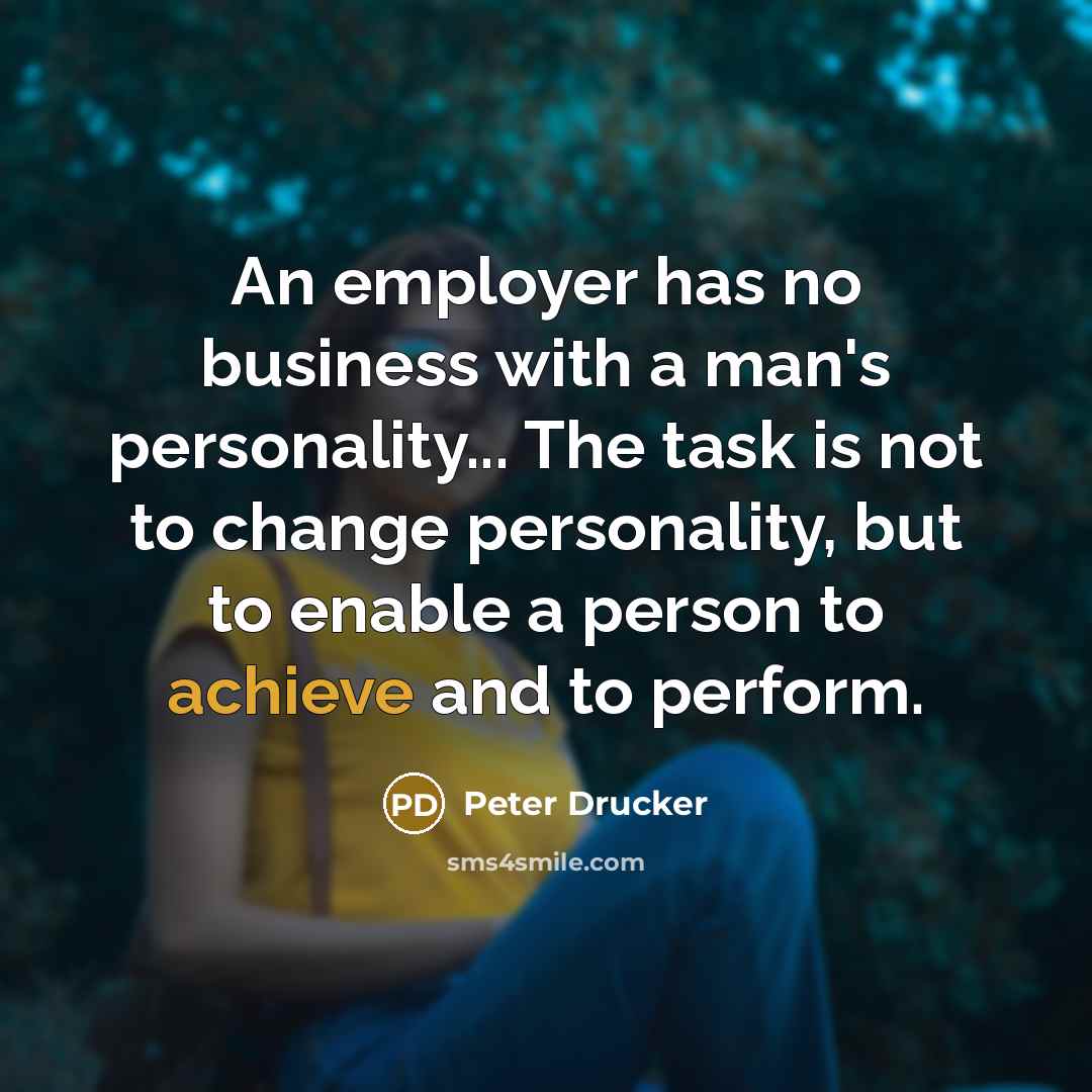 “An employer has no business with a man's personality... The…” quote by Peter Drucker