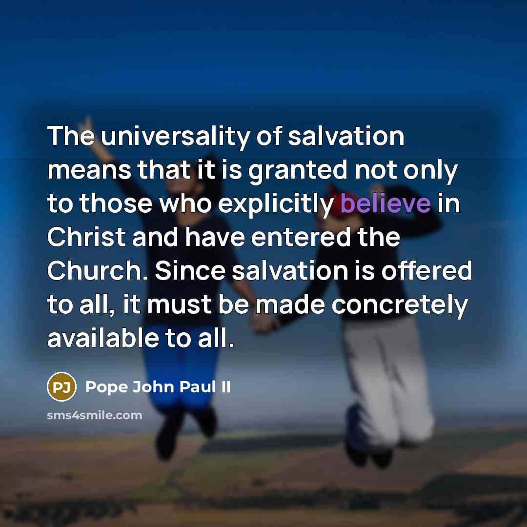 “The universality of salvation means that it is granted not…” quote by Pope John Paul II