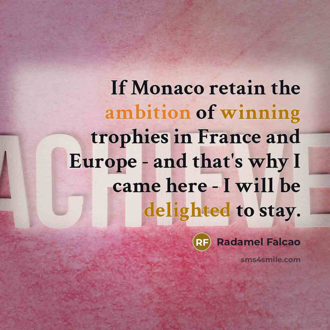 “If Monaco retain the ambition of winning trophies in France…” quote by Radamel Falcao