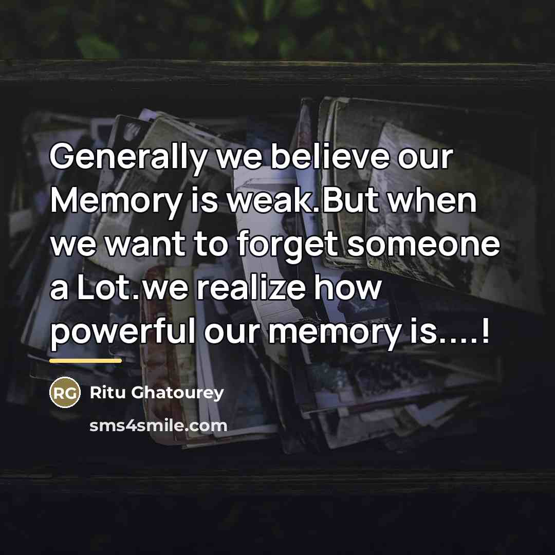 “Generally we believe our Memory is weak.But when we want…” quote by Ritu Ghatourey