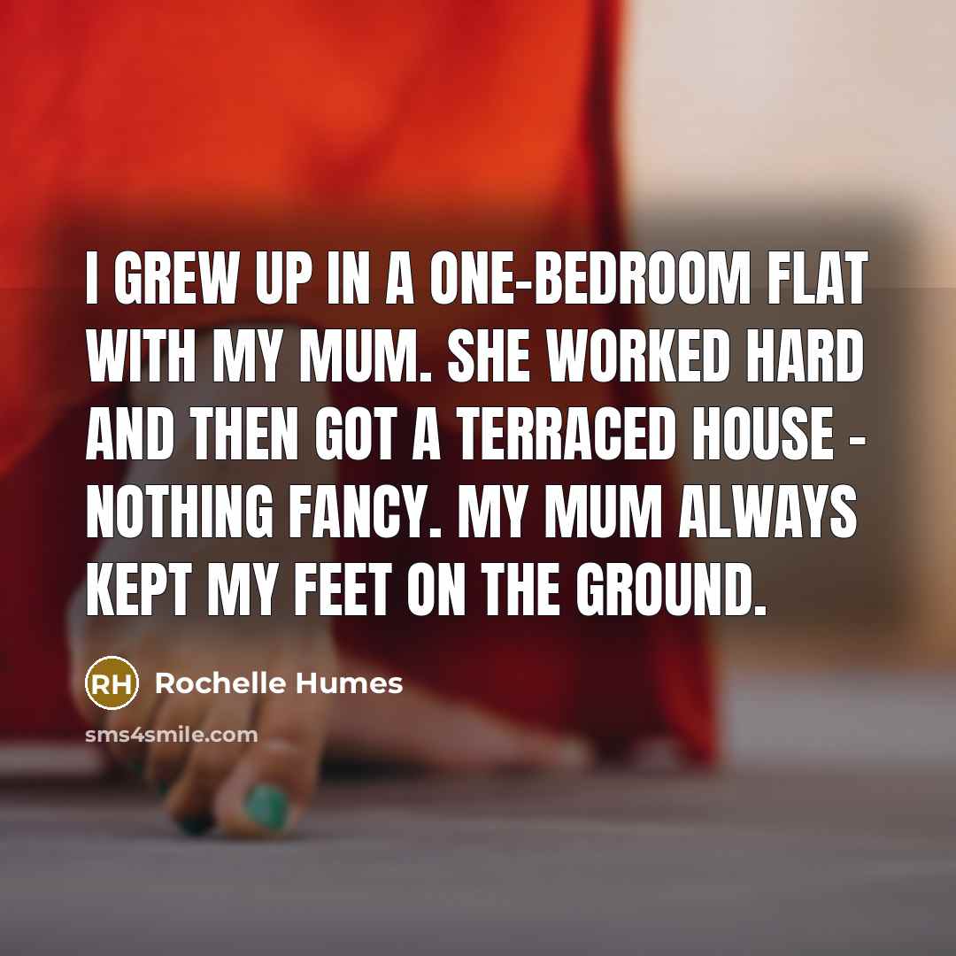 “I grew up in a one-bedroom flat with my mum.…” quote by Rochelle Humes