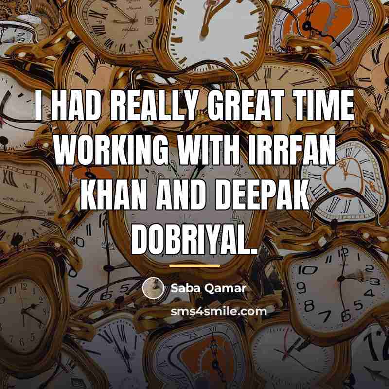 “I had really great time working with Irrfan Khan and…” quote by Saba Qamar