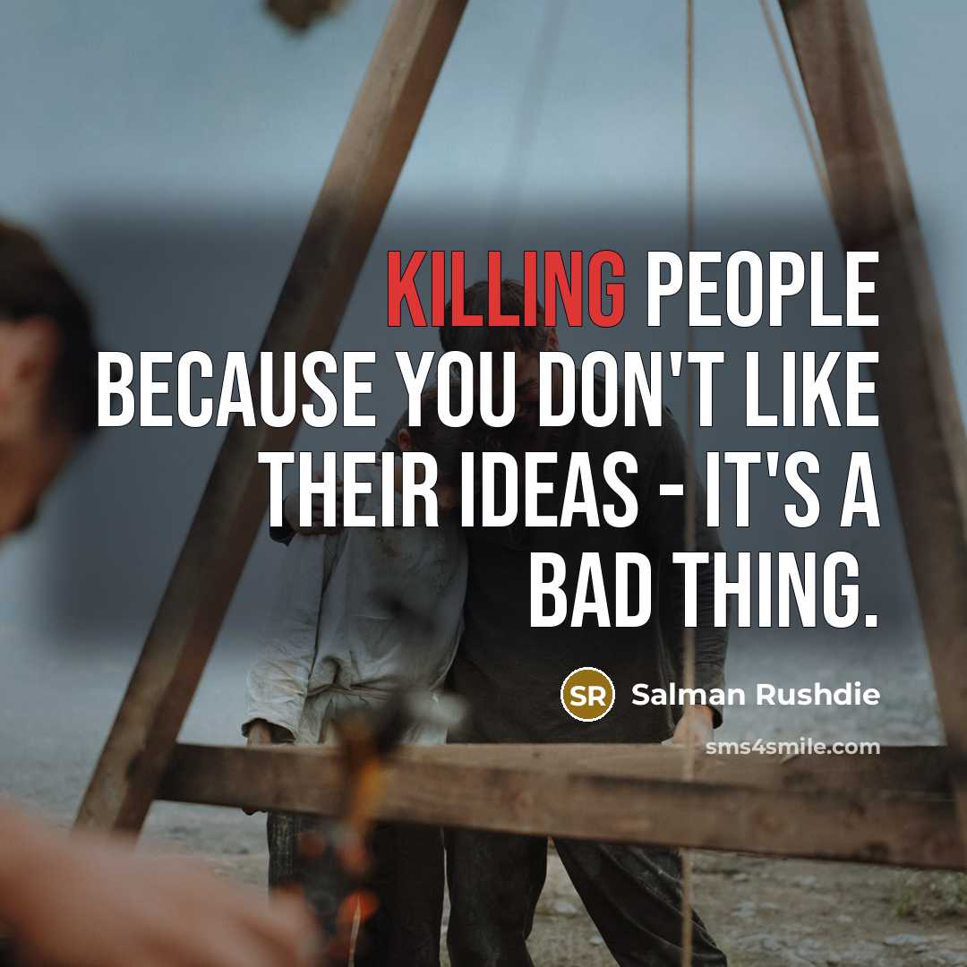 “Killing people because you don't like their ideas - it's…” quote by Salman Rushdie