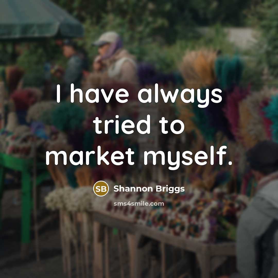 “I have always tried to market myself.…” quote by Shannon Briggs