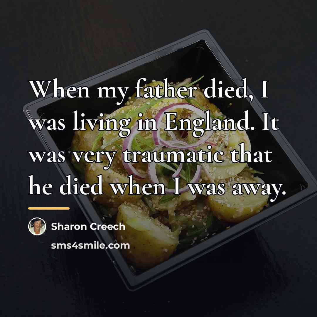 “When my father died, I was living in England. It…” quote by Sharon Creech