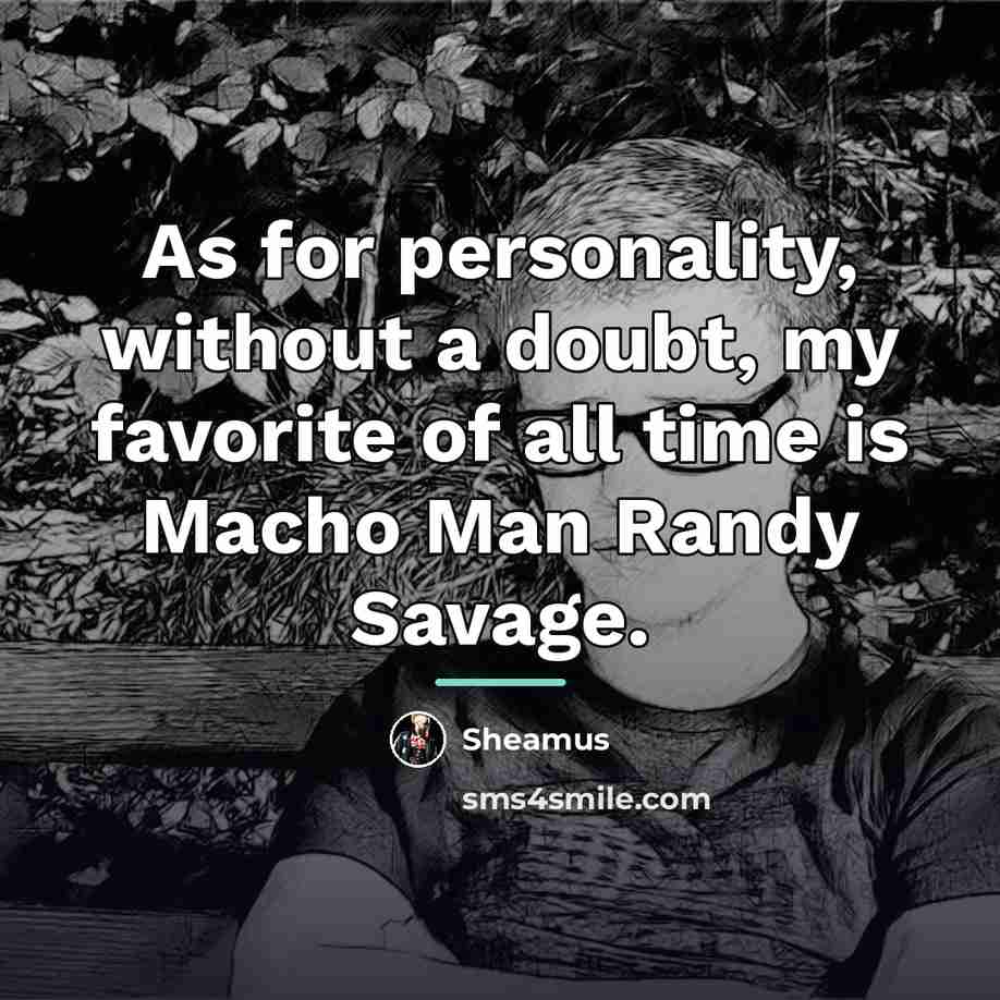 “As for personality, without a doubt, my favorite of all…” quote by Sheamus