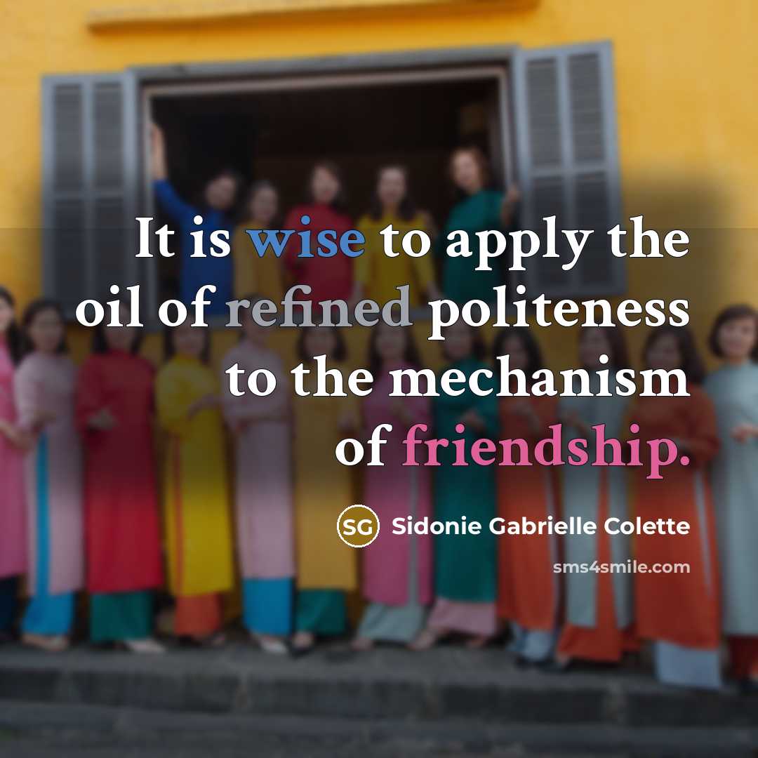 “It is wise to apply the oil of refined politeness…” quote by Sidonie Gabrielle Colette