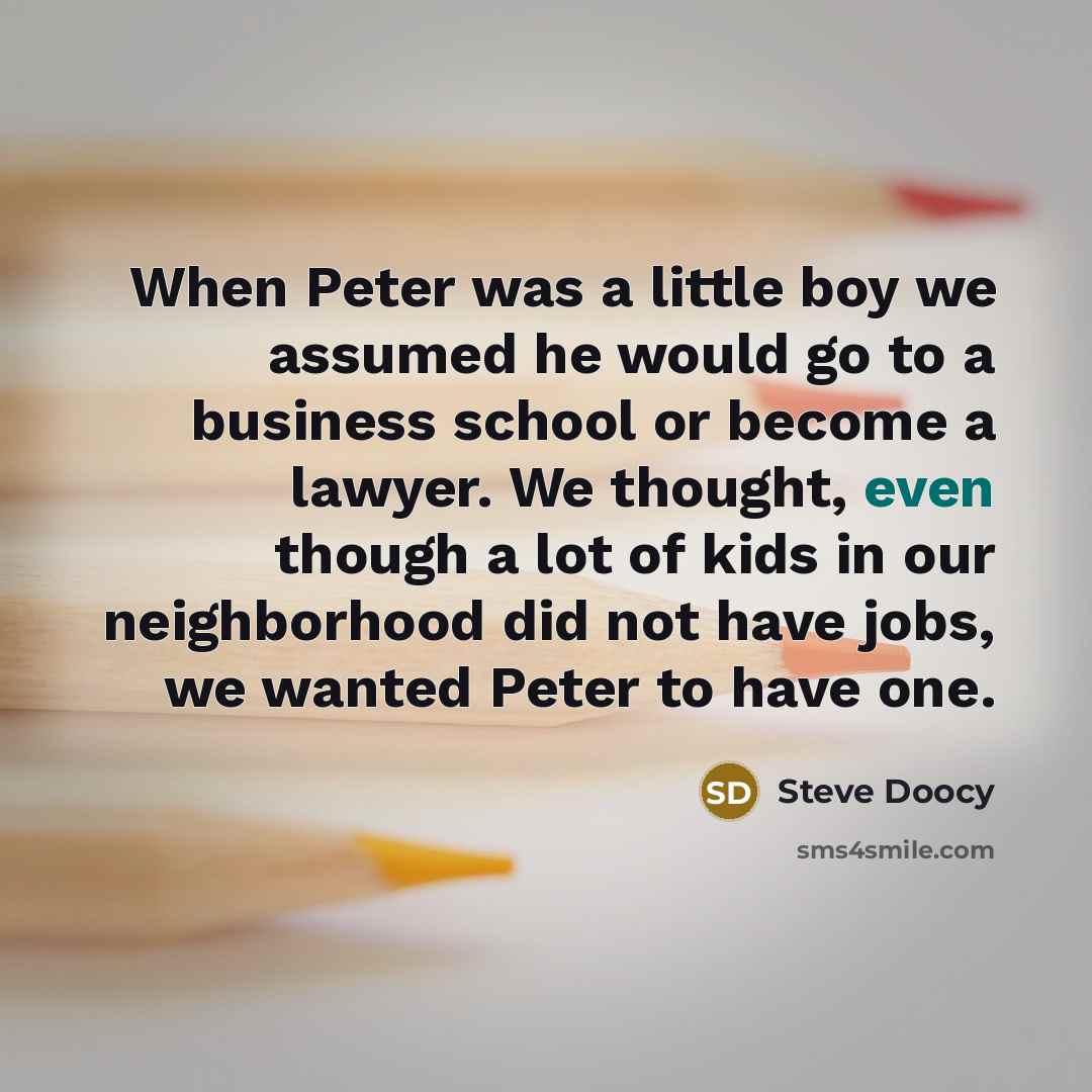 “When Peter was a little boy we assumed he would…” quote by Steve Doocy