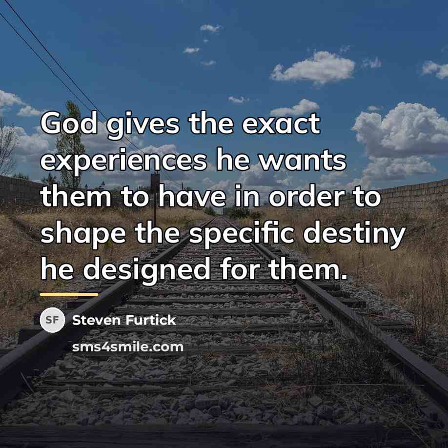 “God gives the exact experiences he wants them to have…” quote by Steven Furtick