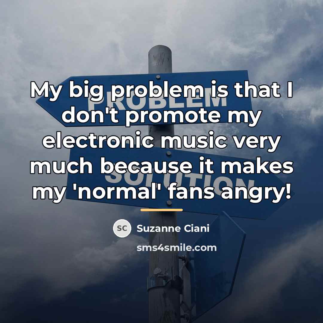 “My big problem is that I don't promote my electronic…” quote by Suzanne Ciani