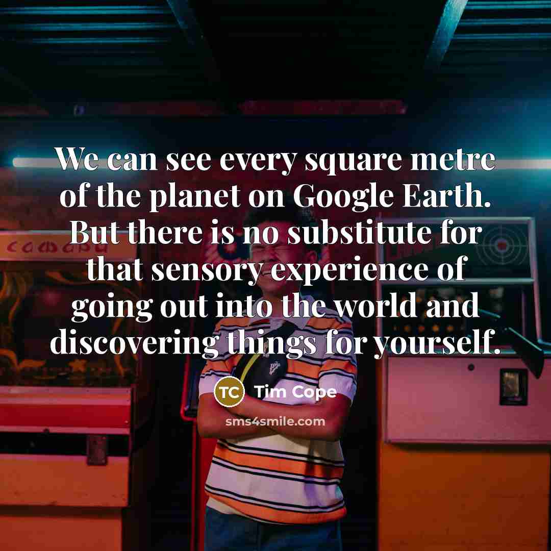 “We can see every square metre of the planet on…” quote by Tim Cope