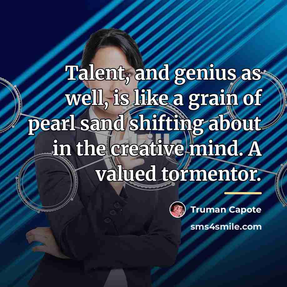 “Talent, and genius as well, is like a grain of…” quote by Truman Capote