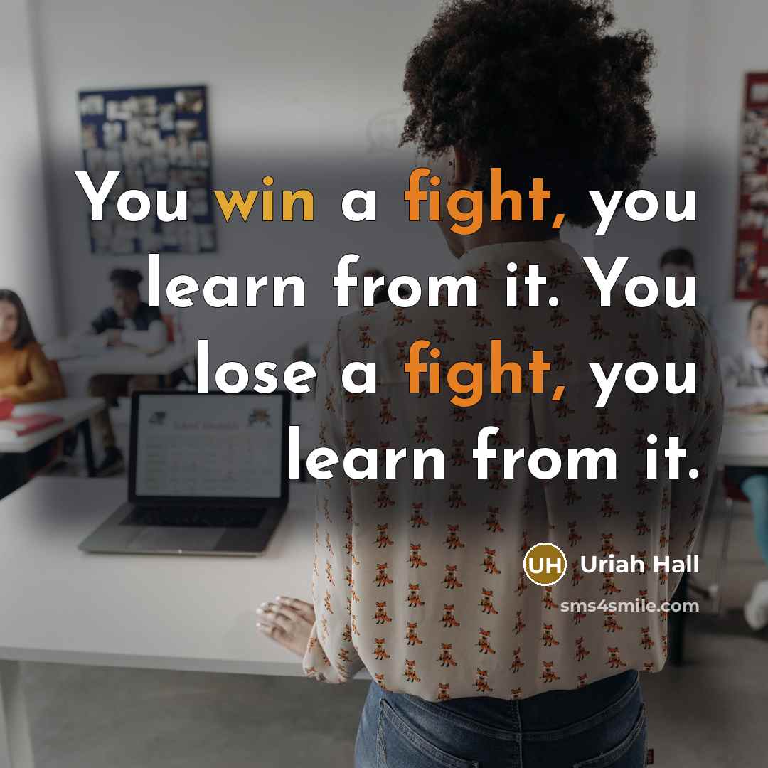 “You win a fight, you learn from it. You lose…” quote by Uriah Hall