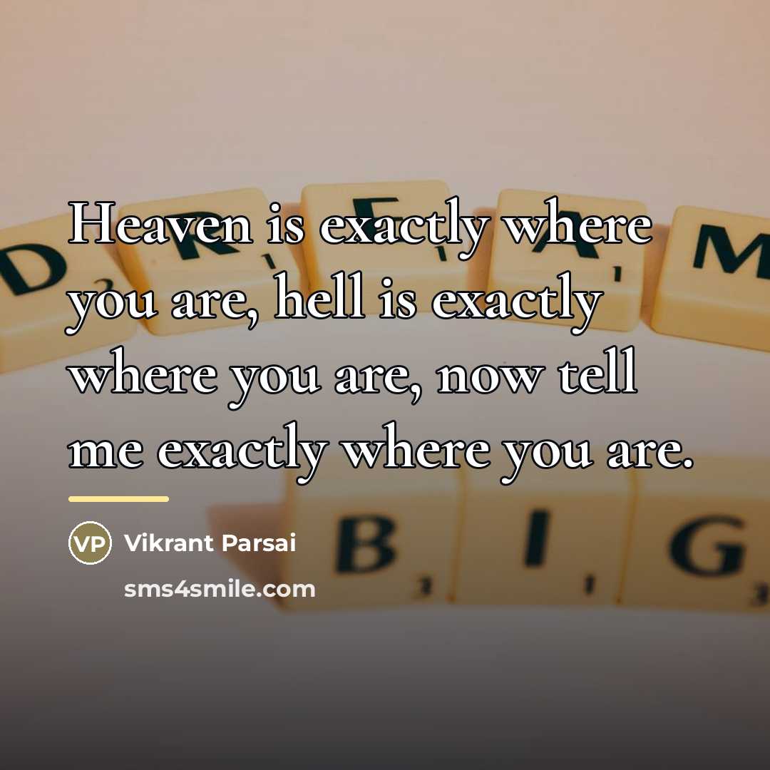 “Heaven is exactly where you are, hell is exactly where…” quote by Vikrant Parsai