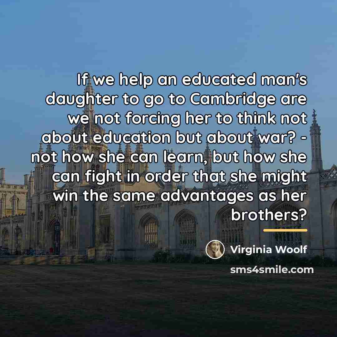 “If we help an educated man's daughter to go to…” quote by Virginia Woolf