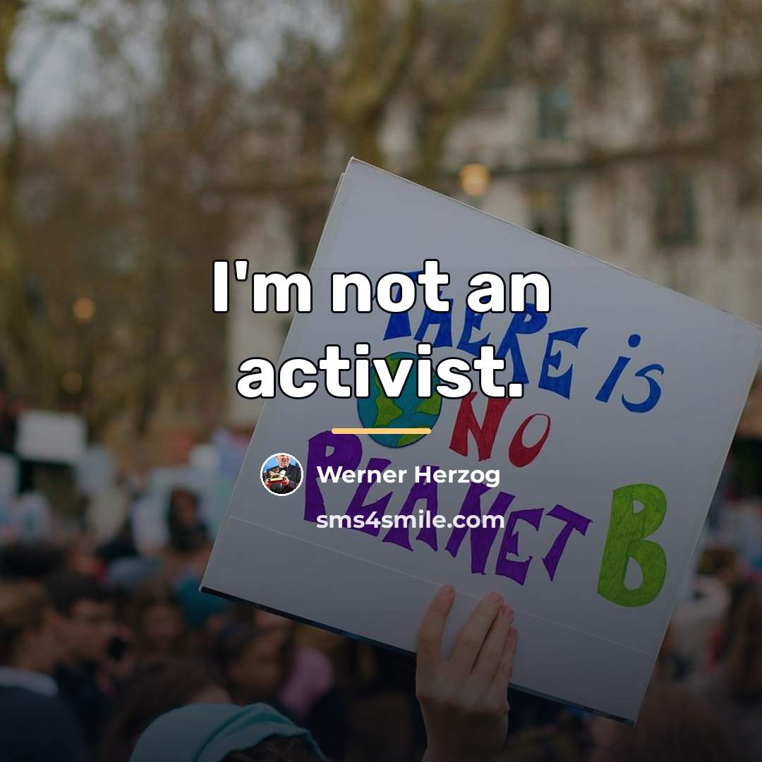 “I'm not an activist.…” quote by Werner Herzog