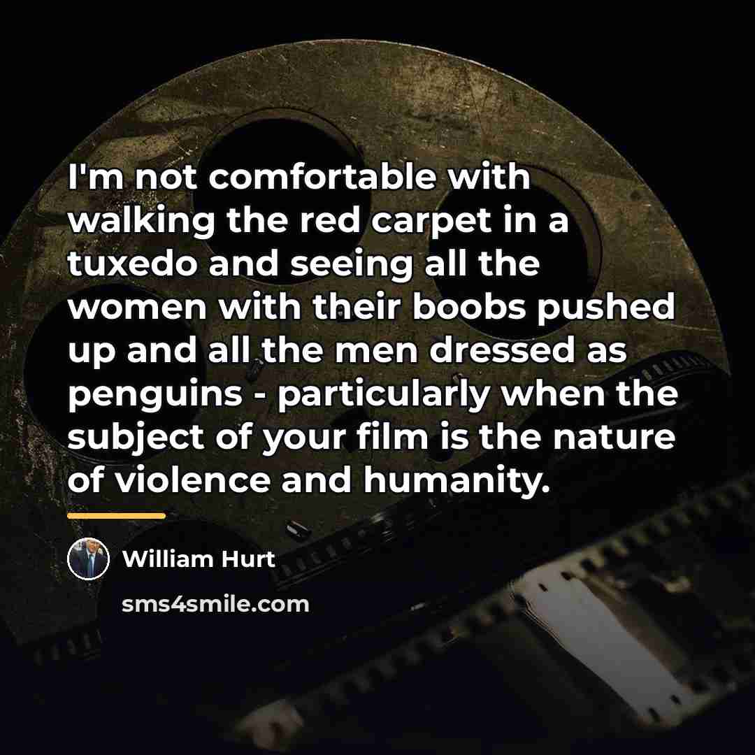 “I'm not comfortable with walking the red carpet in a…” quote by William Hurt