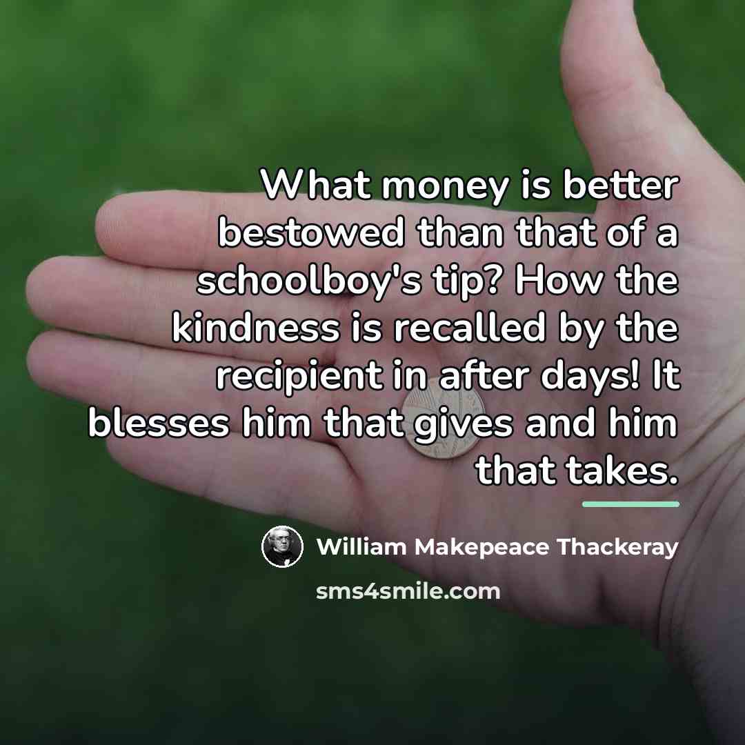“What money is better bestowed than that of a schoolboy's…” quote by William Makepeace Thackeray