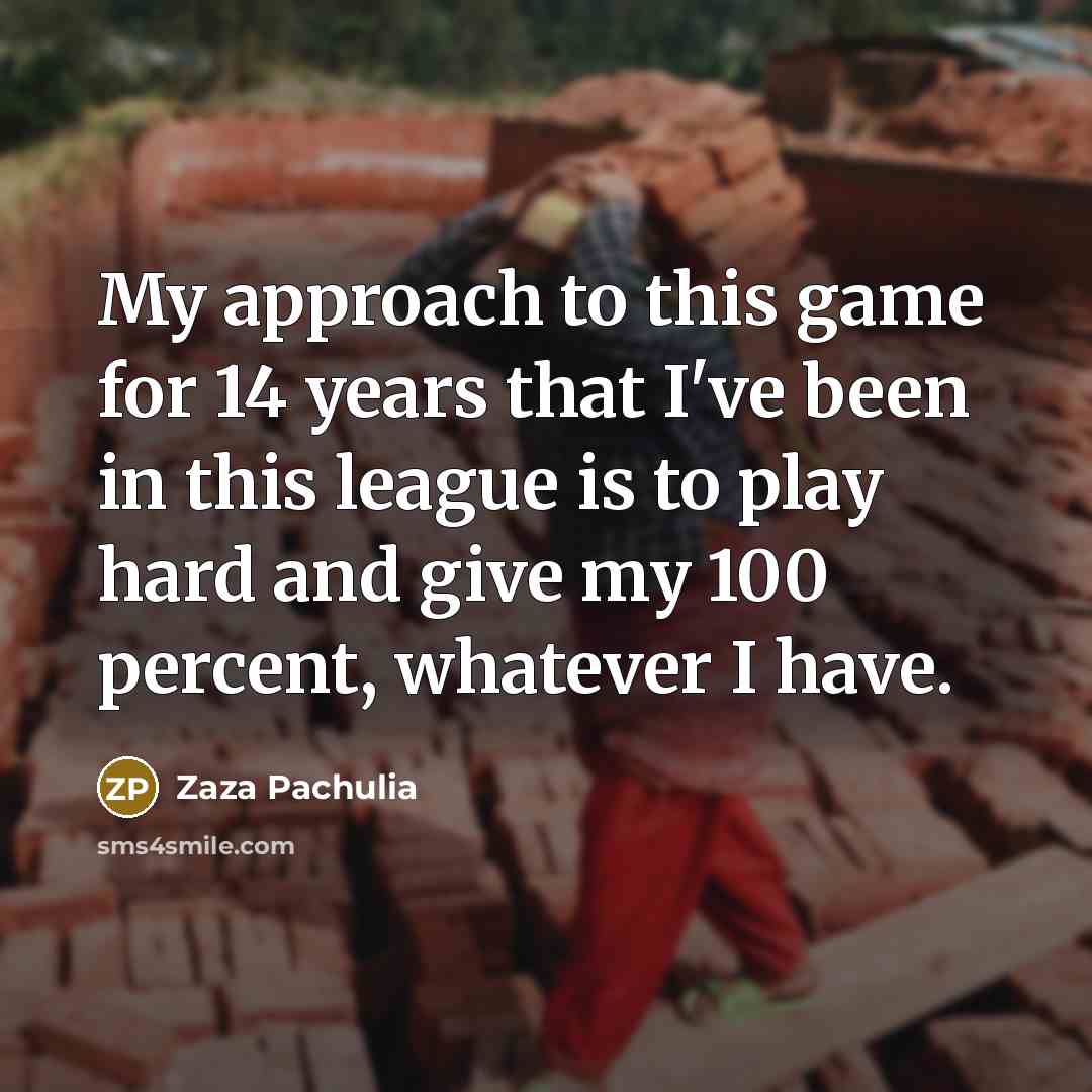 “My approach to this game for 14 years that I've…” quote by Zaza Pachulia