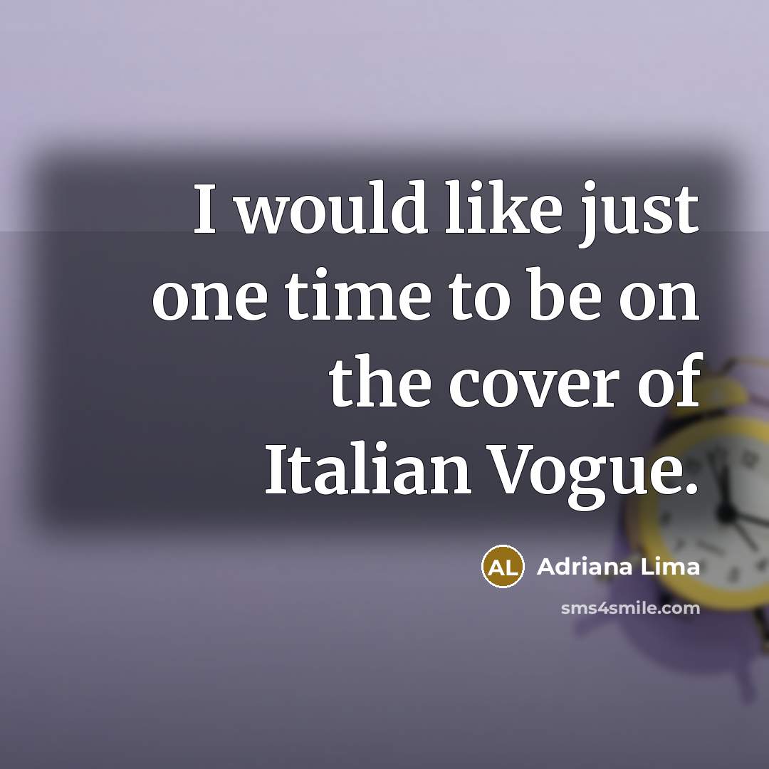 “I would like just one time to be on the…” quote by Adriana Lima
