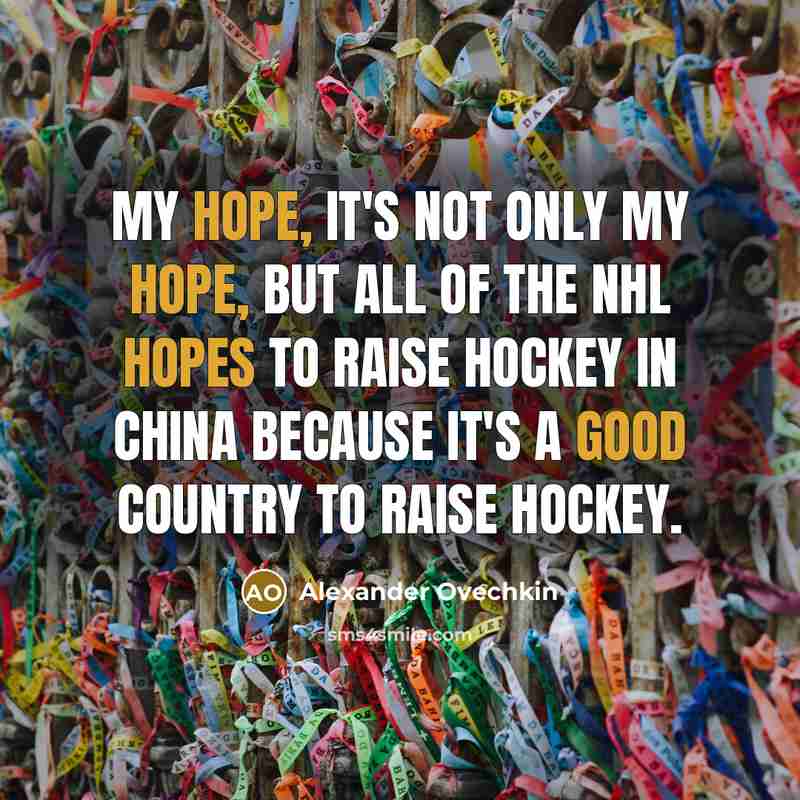 “My hope, it's not only my hope, but all of…” quote by Alexander Ovechkin