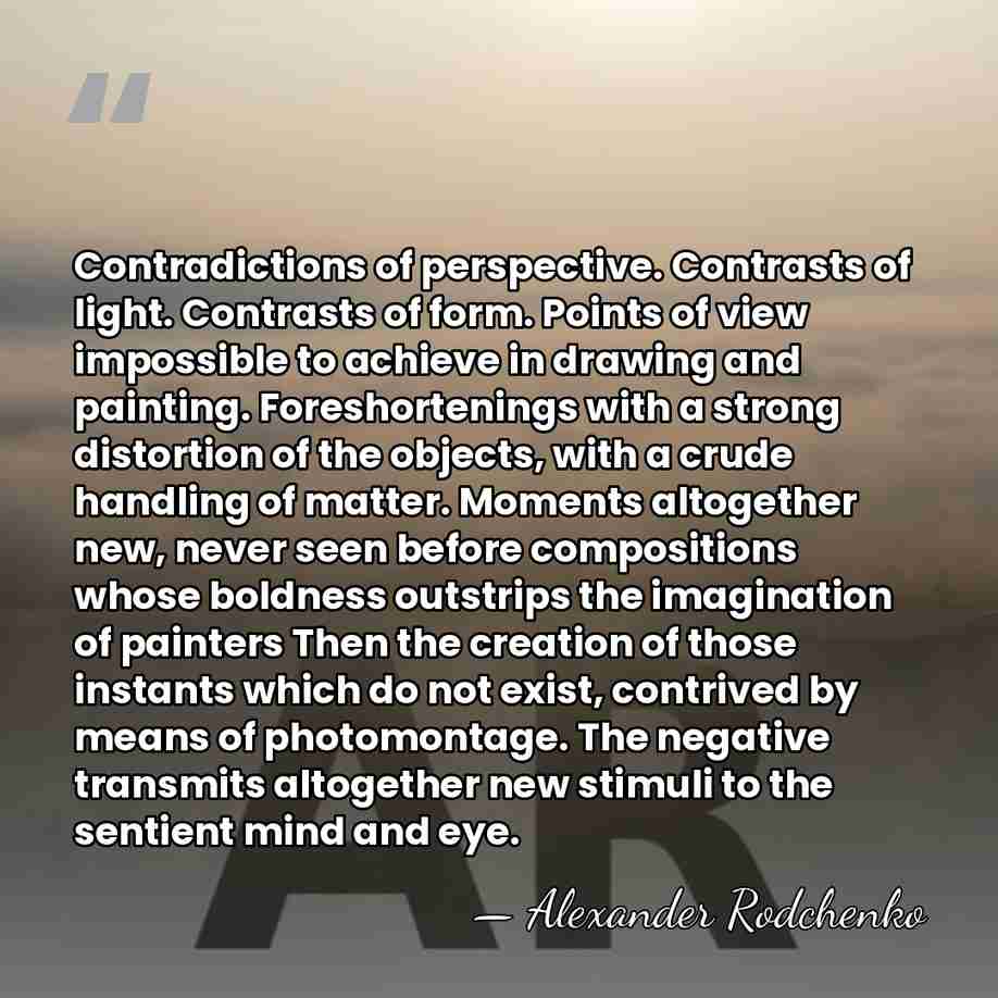 Contradictions of perspective. Contrasts of light. Contrasts of form. Points of view&hellip; - Alexander Rodchenko