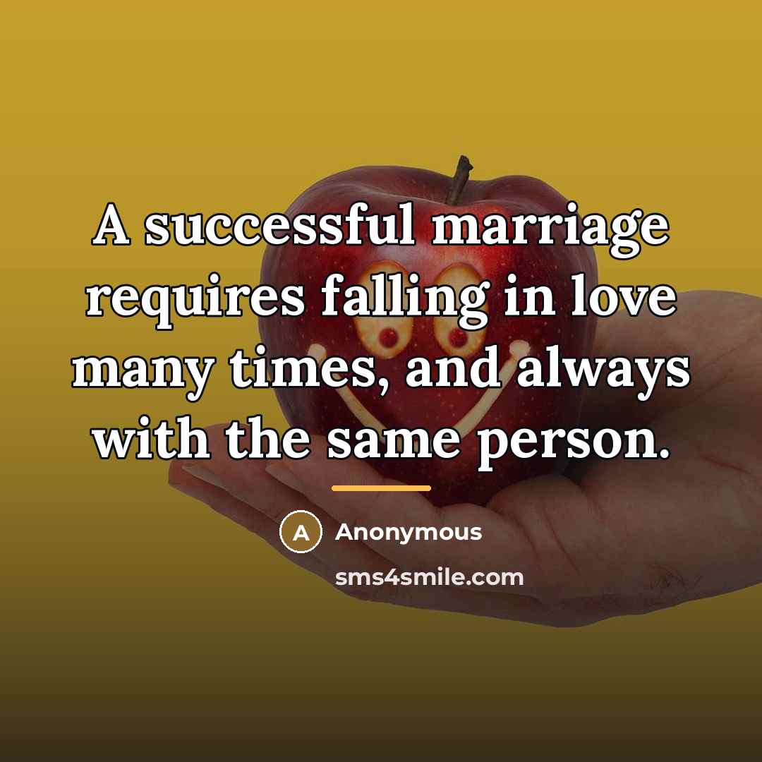 “A successful marriage requires falling in love many times, and…” quote by Anonymous