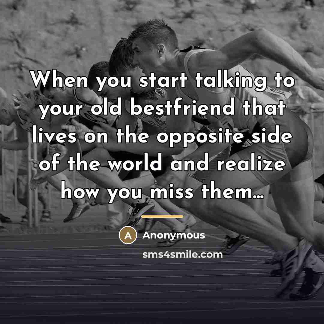 “When you start talking to your old bestfriend that lives…” quote by Anonymous
