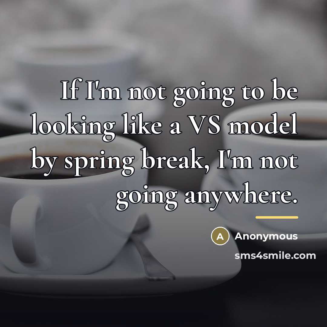 “If I'm not going to be looking like a VS…” quote by Anonymous