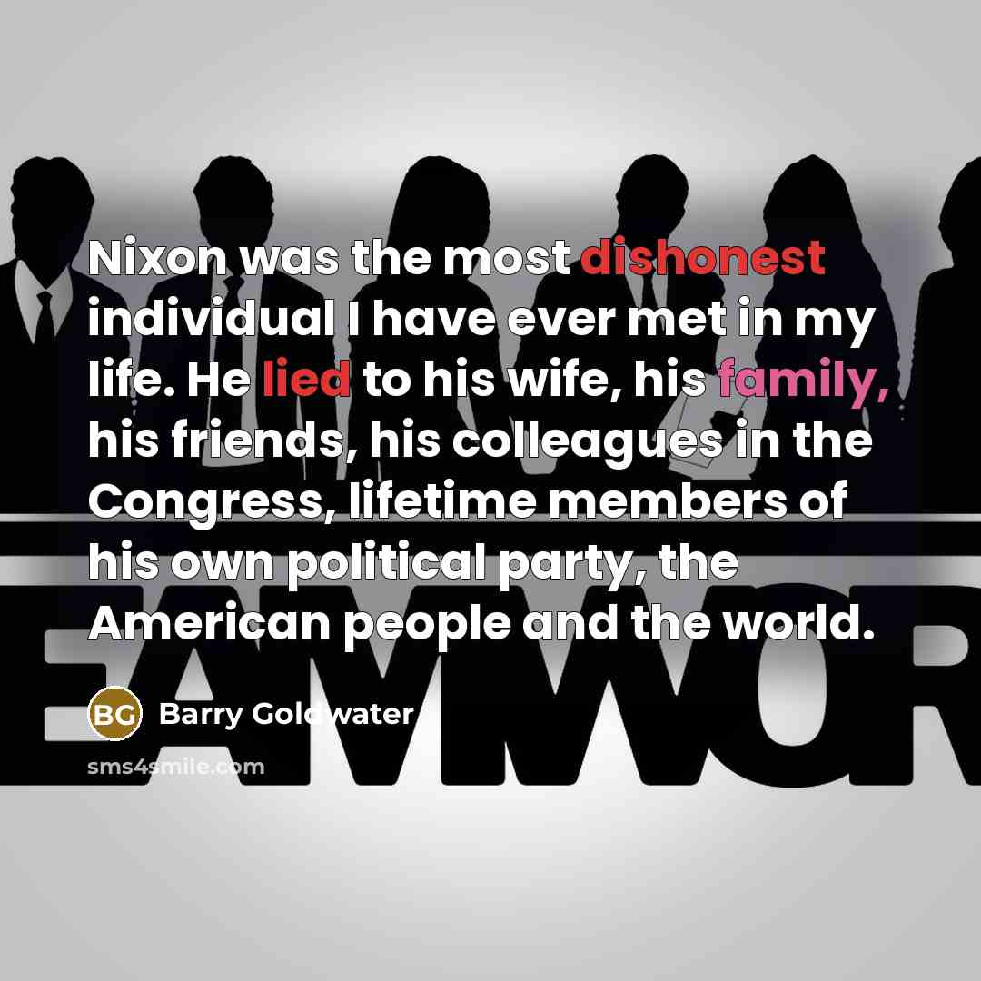 “Nixon was the most dishonest individual I have ever met…” quote by Barry Goldwater