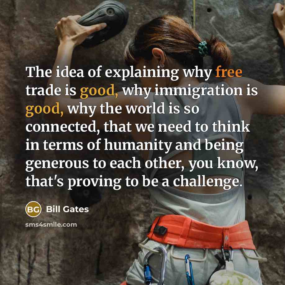 “The idea of explaining why free trade is good, why…” quote by Bill Gates
