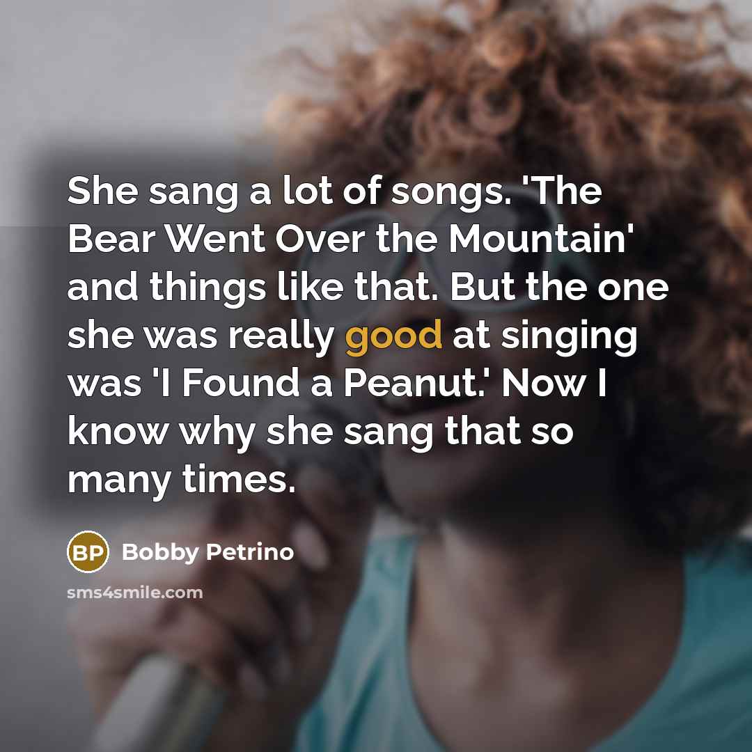 “She sang a lot of songs. 'The Bear Went Over…” quote by Bobby Petrino