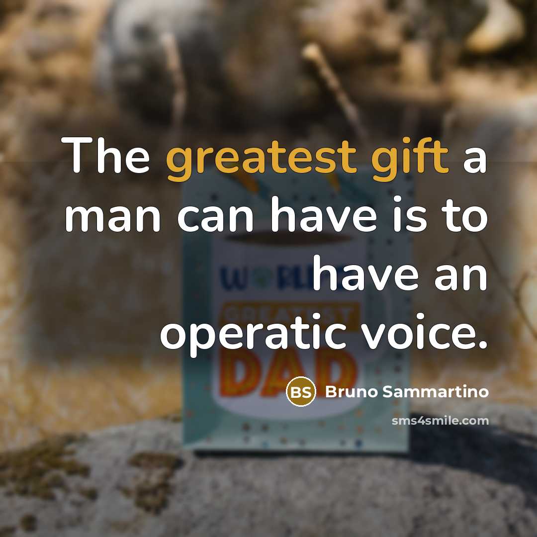“The greatest gift a man can have is to have…” quote by Bruno Sammartino