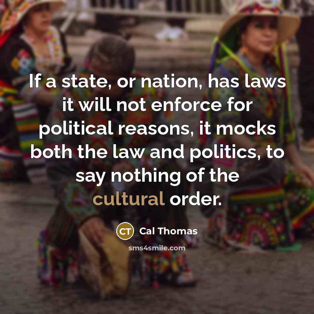 “If a state, or nation, has laws it will not…” quote by Cal Thomas