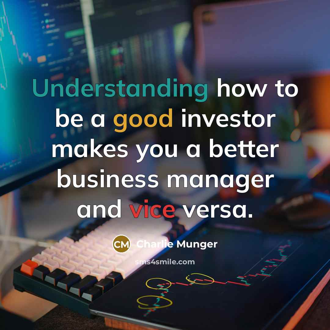 “Understanding how to be a good investor makes you a…” quote by Charlie Munger