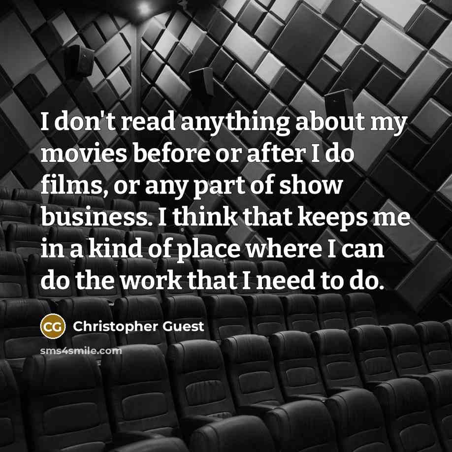 “I don't read anything about my movies before or after…” quote by Christopher Guest