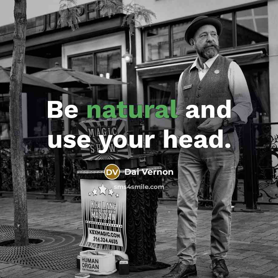 “Be natural and use your head.…” quote by Dai Vernon