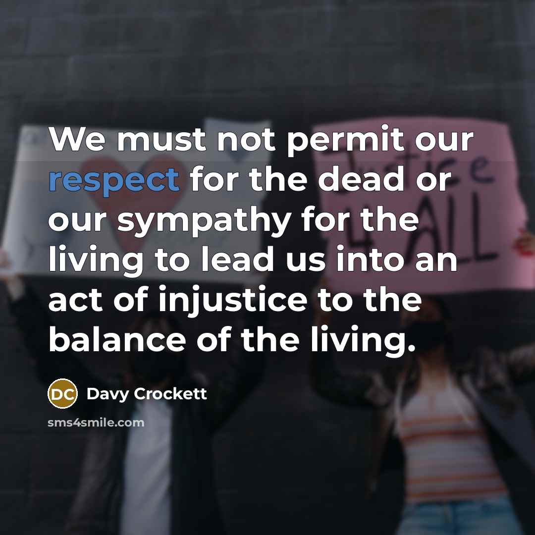 “We must not permit our respect for the dead or…” quote by Davy Crockett