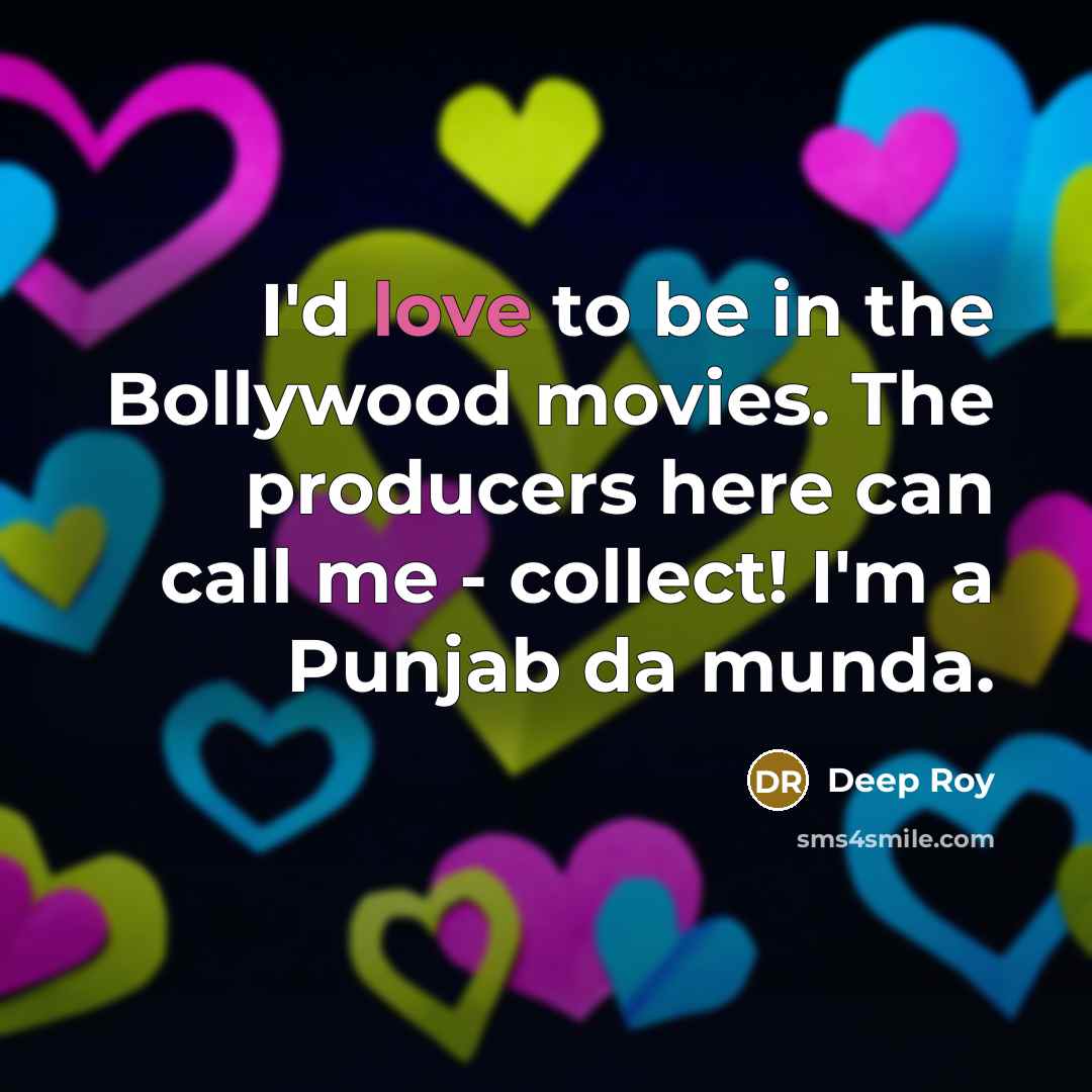 “I'd love to be in the Bollywood movies. The producers…” quote by Deep Roy