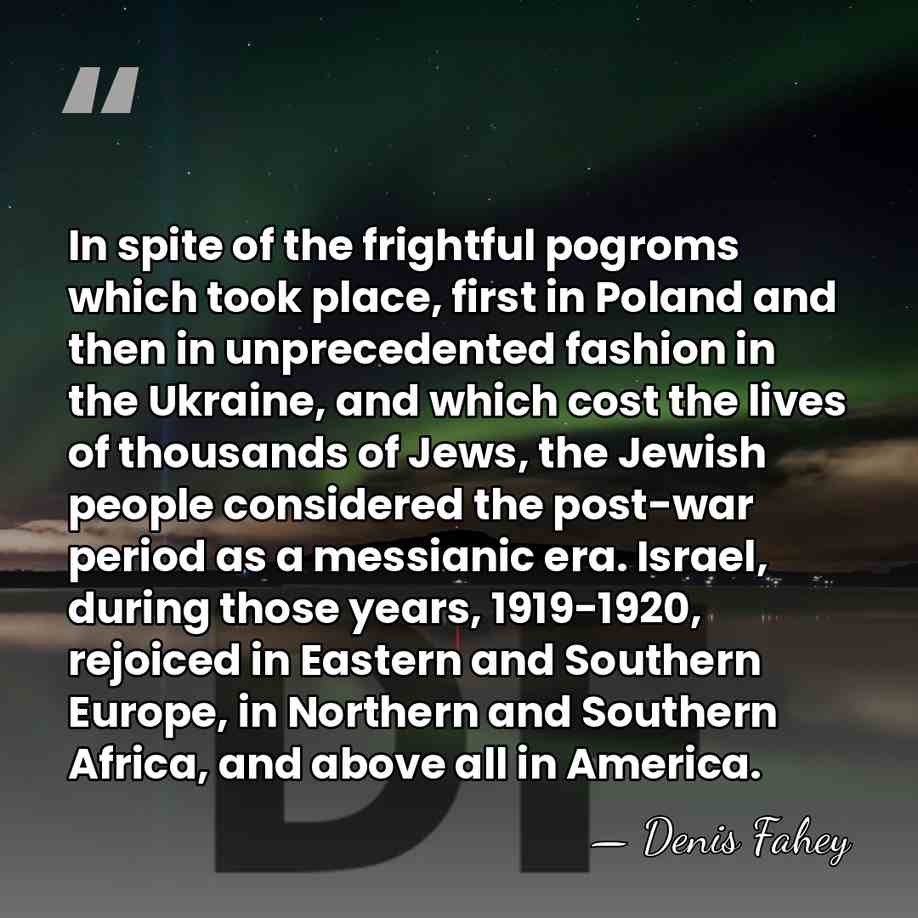 In spite of the frightful pogroms which took place, first in Poland&hellip; - Denis Fahey