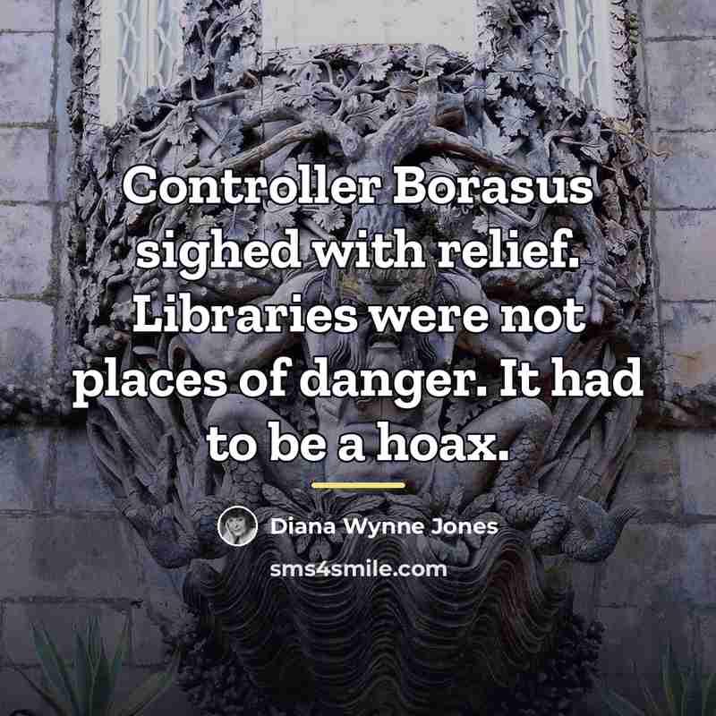 “Controller Borasus sighed with relief. Libraries were not places of…” quote by Diana Wynne Jones