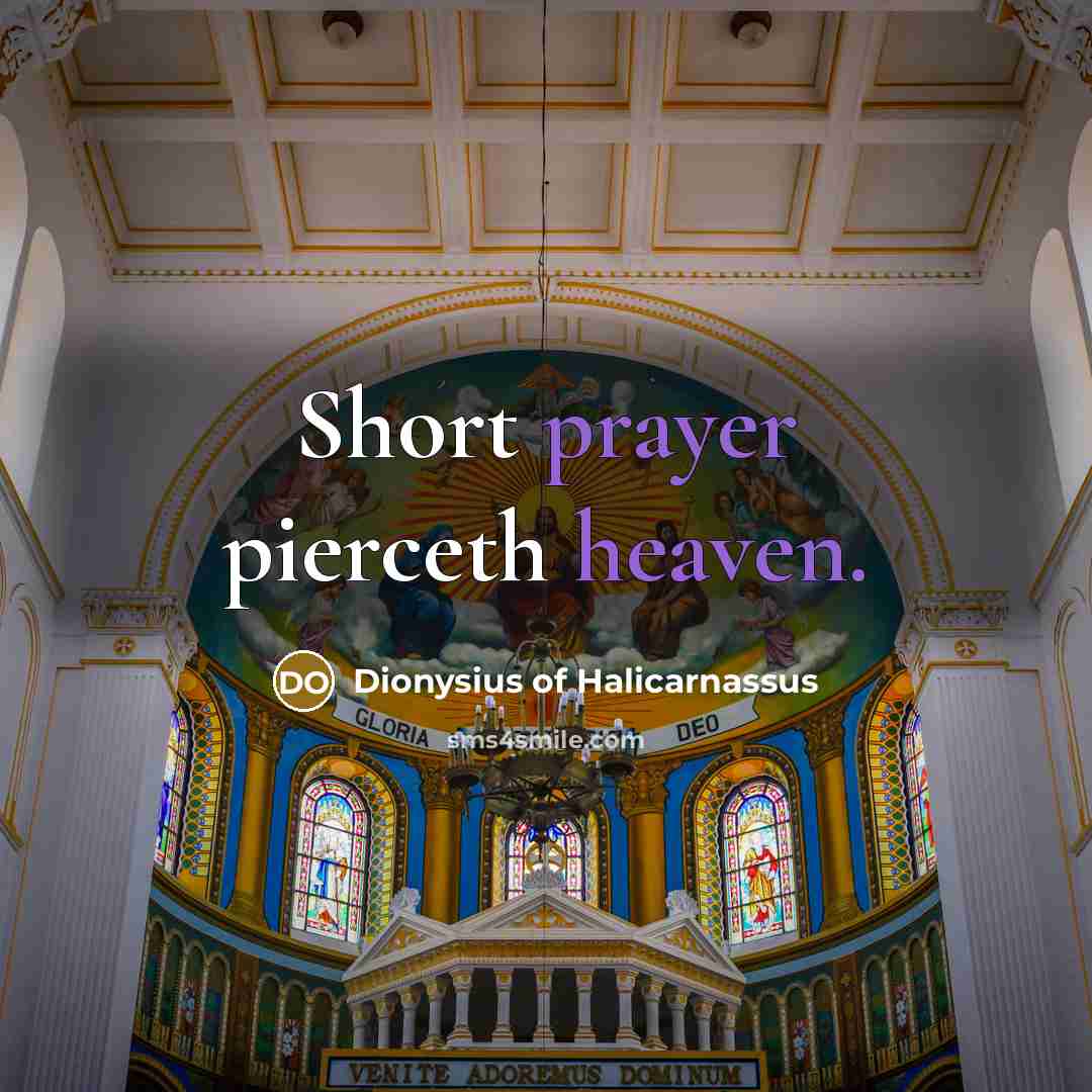 “Short prayer pierceth heaven.…” quote by Dionysius of Halicarnassus