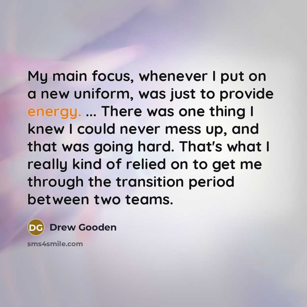 “My main focus, whenever I put on a new uniform,…” quote by Drew Gooden