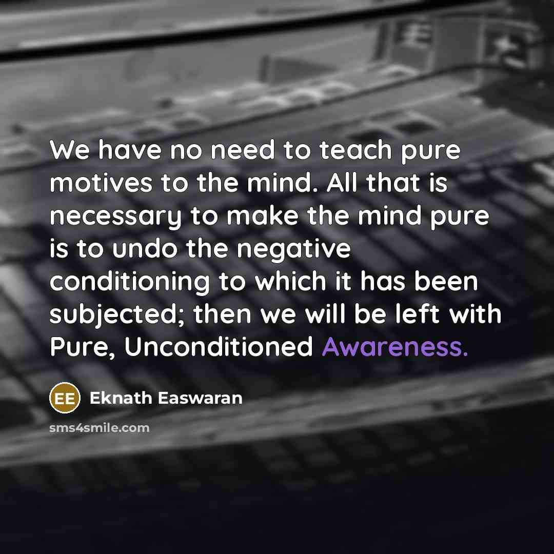 “We have no need to teach pure motives to the…” quote by Eknath Easwaran
