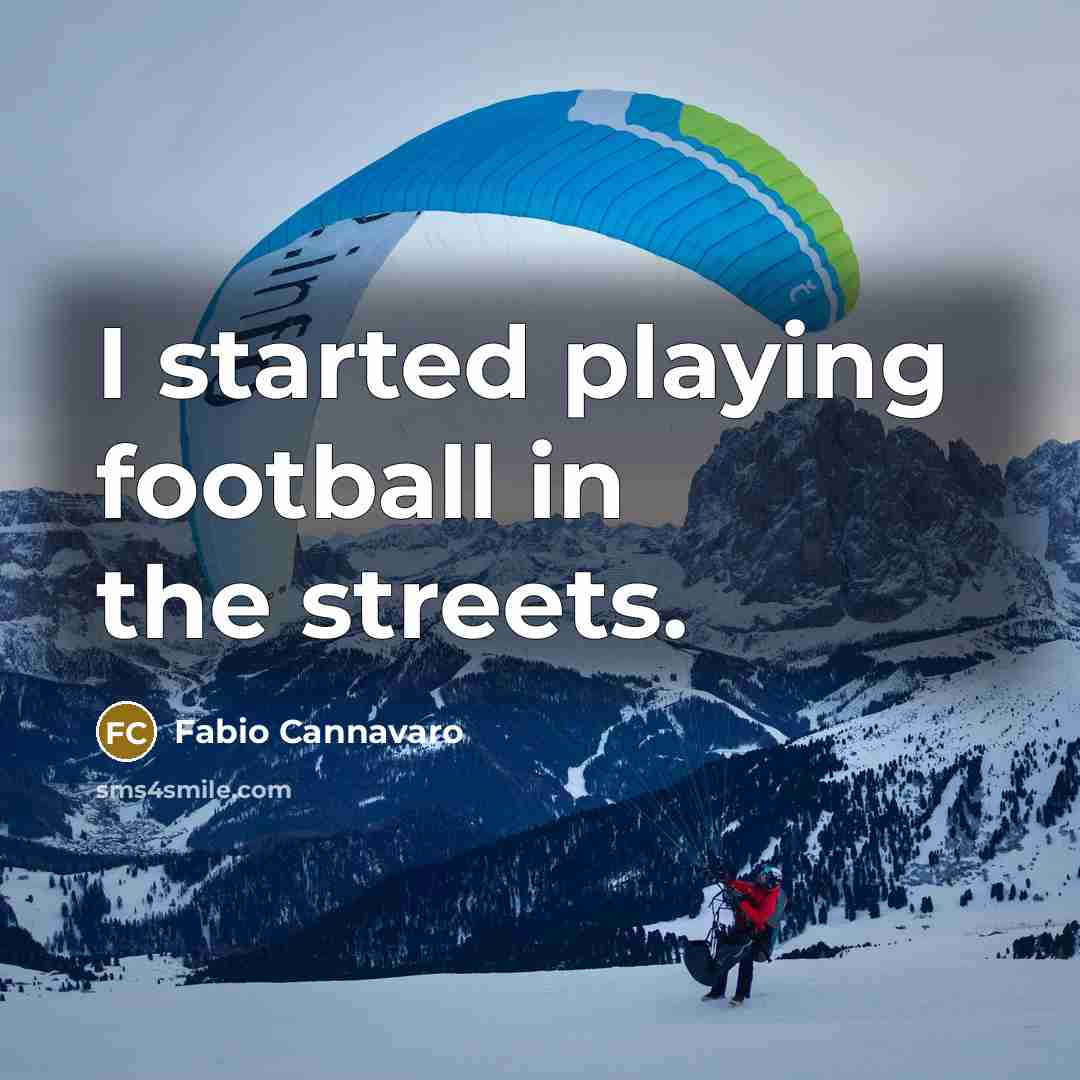 “I started playing football in the streets.…” quote by Fabio Cannavaro
