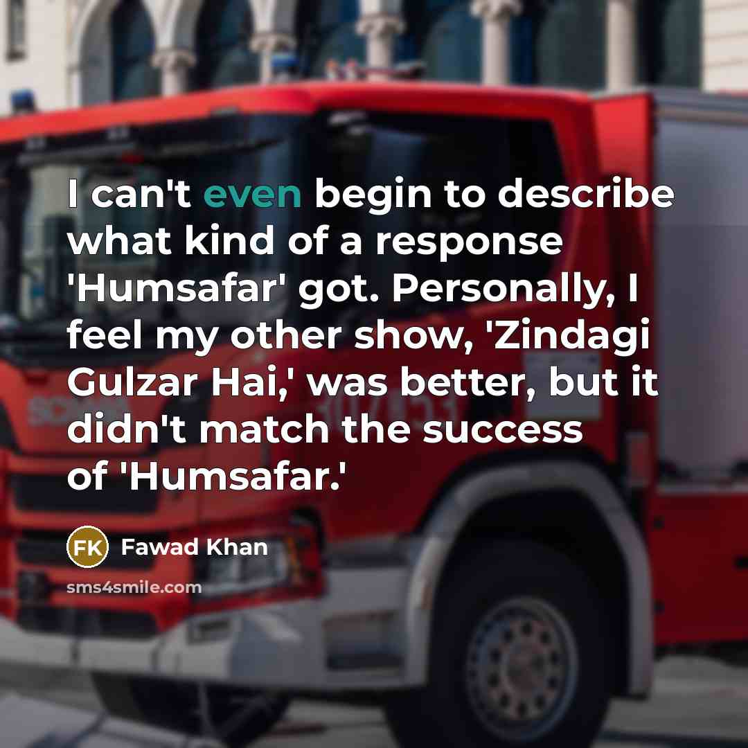“I can't even begin to describe what kind of a…” quote by Fawad Khan